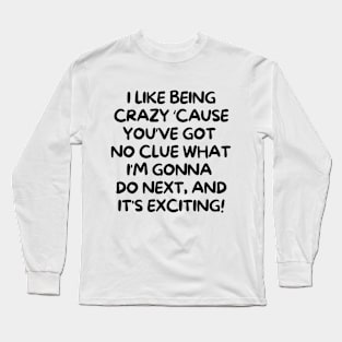 I like crazy! Long Sleeve T-Shirt